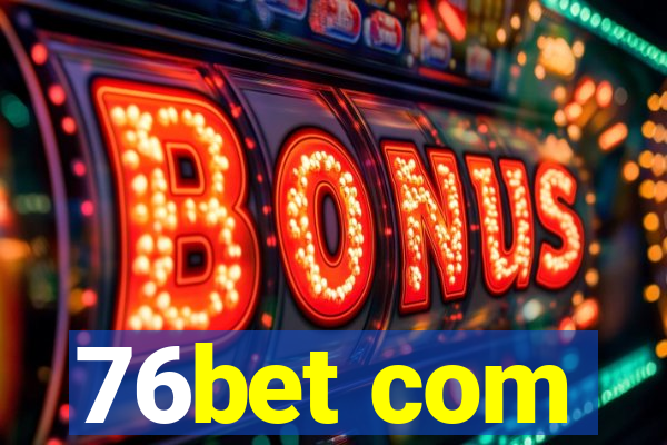 76bet com